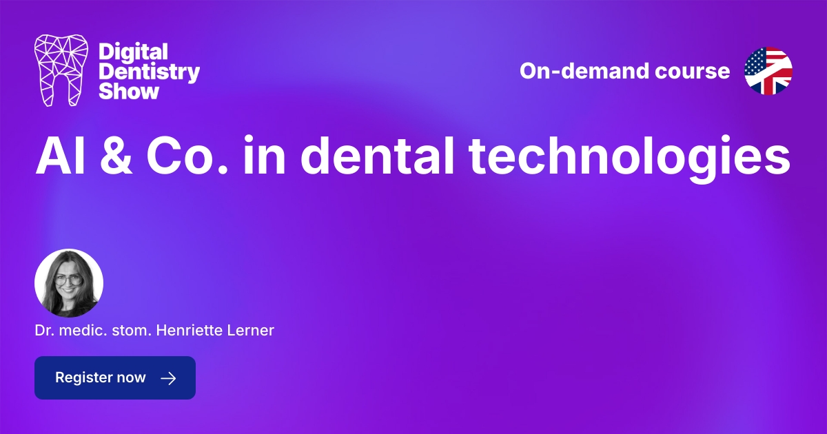 AI & Co. in dental technologies - Webinar - DDS Berlin Academy