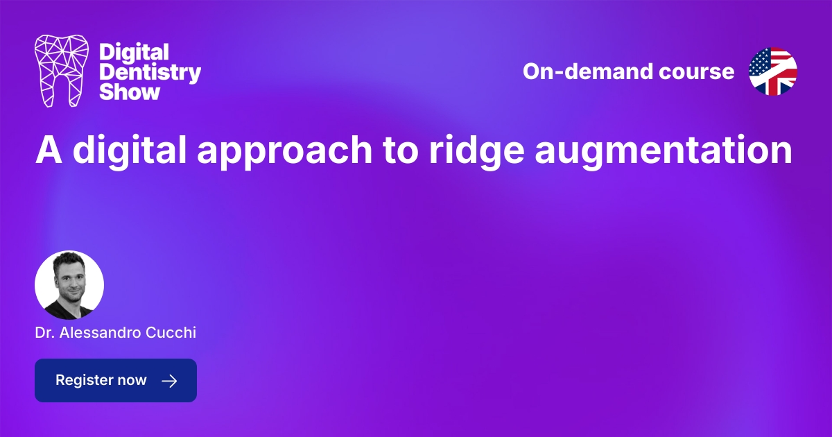 A digital approach to ridge augmentation - Webinar - DDS Berlin Academy